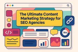 The Ultimate Content Marketing Strategy for SEO Agencies