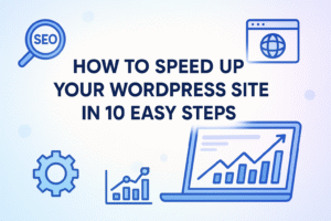 How to Speed Up Your WordPress Site in 10 Easy Steps