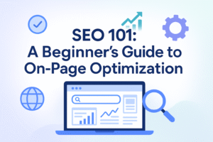 SEO 101 A Beginner’s Guide to On-Page Optimization
